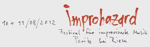 10. und 11.08.2012: Improhazard - Festival für improvisierte Musik in Peritz bei Riesa