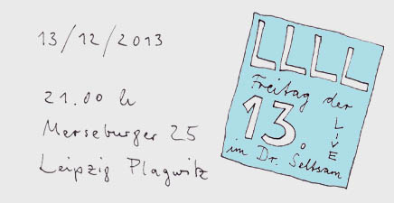 13.12.: LLLL live im Dr.Seltsam, Merseburger Str. 25, Leipzig. Beginn ab ca. 21 Uhr