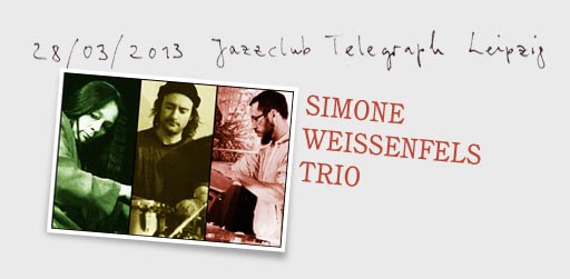 28.3.: Simone Weißenfels Trio, Telegraph, Leipzig